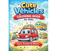 Cute Vehicles Coloring Book for Kids: Cars, Trucks & More!