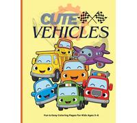 Cute Vehicles Coloring Book: Fun & Easy Coloring Pages for Kids Ages 3-6