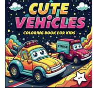 Cute Vehicles Colouring Book for Kids: Easy and Fun Coloring Pages with Cars, Trucks, Planes, and More | Perfect for Toddlers and Preschoolers