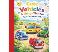 Cute Vehicles & Things That Go Coloring Book