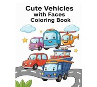 Cute Vehicles with Faces Coloring Book: 50 Adorable Vehicle Characters for Kids to Color - Trucks, Cars, Buses & More
