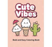 Cute Vibes: Bold and Easy Coloring Book for Teens and Young Adults: Simple Aesthetic Designs: Groovy, Cottagecore & Kawaii Scenes for Quick Stress Relief, Relaxation and Anxiety Reduction
