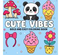 Cute Vibes: Kawaii Coloring Book: Bold and Easy Designs for Kids with Cute Animals, Sweets and Fun Objects