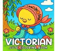 Cute Victorian Coloring Book: Adorable Critters in Victorian Dresses Historical Costumes and Nostalgic Scenes Coloring Pages for Creativity and Joy at Every Age
