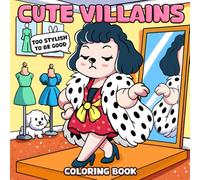 Cute Villains Coloring Book: Sassy Troublemakers Coloring Pages with Cute Chaos, Playful Antics, and Whimsical Humor for Kids & Adults Stress-Free Fun