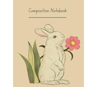 Cute Vintage Bunny Rabbit & Flower Notebook - Pretty Journal for Spring: 110 Lined Pages, 7.5 x 9.25 | College Ruled Composition Book with Adorable ... for Girls, Women & Teens for School or Work