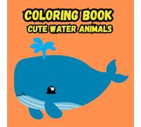 Cute Water Animals:Coloring Book For Kids: Cute Ocean Animals