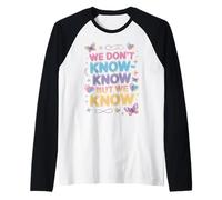 Cute We Don't Know Know But We Know Pastel Citazione Maglia con Maniche Raglan