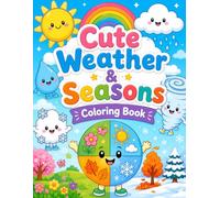 Cute Weather & Seasons Coloring Book: 40 Fun and Easy Coloring Pages for Kids Ages 3-6 Featuring Sunshine, Rain, Snow, Clouds, Spring, Summer, Fall & Winter