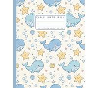 Cute Whale Starfish Notebook: Wide Ruled Composition Book for Ocean Lovers & Kids' School: 7.5 x 9.25 Inch Sea Creature Design: Lined Paper Journal for Children, Primary Grades & Seaside Theme