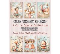 Cute Whimsical Spring Collage Book: 64 Pastel Kawaii Ephemera Pages for Junk Journaling & Scrapbooking: Single-Sided Pastel Character & Animal Scenes ... Sizes for Creative Paper Craft Projects