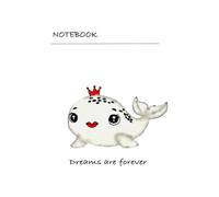 Cute White Whale Notebook for Writing & Journaling: Dreams are forever!: Charming Lined Notebook for Creative Ideas