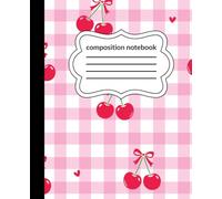 Cute Wide Ruled Pink and Cherry Composition Notebook for Girls- Fun Notebook for girls: 110 Pages for creative writing space