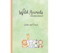 Cute Wild Animals Coloring and Tracing Book for Kids Ages 3-5: Educational Coloring Pages with Traceable Animal Names for Preschool and Early Learners