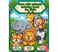 Cute wild animals coloring Book for Kid’s: 30+ Fun, Easy & Detailed Animal Designs for Creative Kids