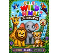 Cute Wild Animals Coloring Book for Kids: Fun & Easy Coloring Pages Featuring Adorable Jungle Animals to Inspire Creativity, Learning, and Hours of Screen-Free Fun for Boys & Girls Ages 3-8