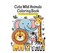 Cute Wild Animals Coloring Book: Fun and Easy Coloring Pages for Kids