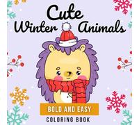 CUTE WINTER ANIMALS COLORING BOOK: "35 Adorable Winter Animals to Color - Simple, Bold Designs for Fun and Relaxation / (8.5x8.5 - 75 Pages"