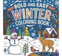 Cute Winter: Bold and Easy Adorable Snowy Season Simple Illustrations for Relaxation and Creative Holiday Fun Coloring Book For Kids
