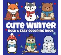 Cute Winter Bold & Easy Coloring Book: Relaxing Whimsical Winter Coloring Fun with Penguins, Polar Bears, Snowmen, Owls, Huskies, Reindeer & More!