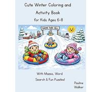 Cute Winter Coloring & Activity Book for Kids Ages 6-8: Fun Christmas, Thanksgiving, Snowy Adventures, Mazes, Word Search & Puzzles for Boys and Girls