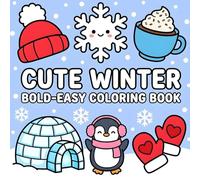 Cute Winter: Coloring Book for Adults and Kids with Bold and Easy Designs, Simple Big Illustrations of Cozy Winter Life, Comfort Objects, and Cute Scenes