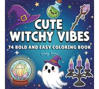 Cute Witchy Vibes: 74 Bold And Easy Coloring Book For Teens, Adults and Seniors with Cute, Fun, Simple Spooky Designs for Stress Relief