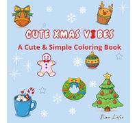 Cute Xmas Vibes: Relaxing & Stress-Relief Christmas Coloring Book with 42 Cute, Simple, and Bold Holiday Designs for Kids , Teens , Adults & Seniors