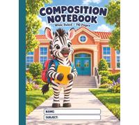 Cute Zebra Composition Notebook: Wide Ruled School Notebook for Kids Ages 6-10 | 7.5 x 9.25 Inches | 110 Pages
