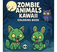 Cute Zombie Animals Coloring Book: Kawaii Halloween Scenes with 40 Fun, Creepy & Relaxing Pages for Adults, Teens & Kids
