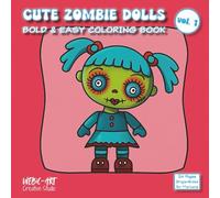 Cute Zombie Dolls - Vol. 1: Bold & Easy Coloring Book, 24 Single-Sided Pages for All Ages- Funny, Spooky, and a Little Unhinged, Creepy-Cute Relaxing Fun