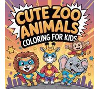 Cute Zoo Animals Coloring Book for Kids: 100+ Fun Pages of Lions, Elephants, Monkeys and More for Creative Little Artists