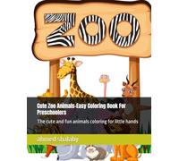 Cute Zoo Animals-Easy Coloring Book For Preschoolers: The cute and fun animals coloring for little hands