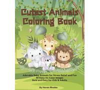 Cutest Animals Coloring Book: Adorable Baby Animals for Stress Relief and Fun 50 Easy-to-Color Images Bold and Easy for Kids & Adults