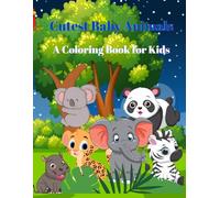 Cutest Baby Animals: A Coloring Book for Kids: Easy and Fun Animal Coloring for Toddlers and Young Kids