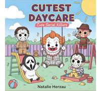 Cutest Daycare: Cute Serial Killers Coloring Book - Chibi Horror Characters in Kindergarten Classroom Adventures, Circle Time, Recess and Adorable School Activities for Adults