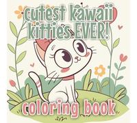 Cutest Kawaii Kitties EVER!: Coloring Book