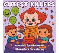 Cutest Killers, Adorable Spooky Horror Characters for coloring: Kawaii Coloring book for adults and teens with spooky and cozy scenes, Twisted ... Halloween gift for horror and dark humor fans