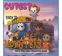 Cutest Monsters Coloring Book: Back to School Edition: A Cute and Creepy Back-to-School Coloring Book Featuring Chibi Horror Icons Great for Stress Relief for Adults, Teens, and Kids