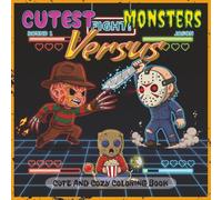 Cutest Monsters Coloring Book: Versus: A Funny and Creepy Horror-Themed Coloring Book Featuring Adorably Twisted Slashers - Perfect for Adults, Teens, and Halloween Lovers