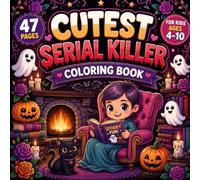 Cutest Serial Killer Coloring Book for Kids: 47 Cute and Spooky Coloring Pages for Kids Ages 4-10