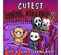 Cutest Serial Killers 2: A Spooky Cute Horror Parody Coloring Book for Adults Filled with Cozy Crime Scenes, Adorable Slashers, Silly Dark Humor and Halloween Fun