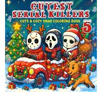 Cutest Serial Killers 5: A Cozy Xmas Coloring Book for Adults, Featuring 50 Cute and Creepy Killers in Festive Holiday Moments - Ideal for Fans of Horror, Humor & Merry Mischief