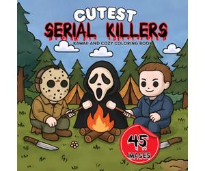 Cutest Serial Killers: A Kawaii Dark Coloring Book for Adults ,Featuring 45 Adorably Sinister Killers in Whimsical Scenes ,Ideal for Fans of Black ... Unwind with Cute Yet Creepy Illustrations