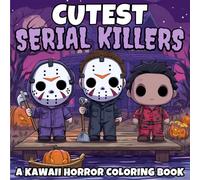 Cutest Serial Killers A Kawaii Horror Coloring Book: A Twistedly Adorable Coloring Adventure Featuring Chibi Criminals and Creepy Cute Killers, The Perfect Halloween Gift for Adults and Kids