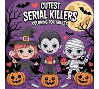 Cutest Serial Killers: A Kawaii Horror Coloring Book for Adults: Halloween 2025 Edition
