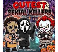 Cutest Serial Killers: A Spooky Cute Horror Coloring Book for Adults and Teens Featuring Adorable Slashers, Dark Humor and Cozy Halloween Scenes