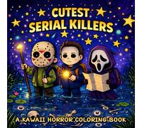 Cutest Serial Killers: A Spooky-Cute Kawaii Horror Parody Coloring Book Featuring Adorable Killers in Cozy, Darkly Funny Scenes for Teens & Adults
