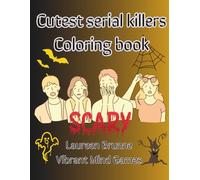 Cutest Serial Killers: Adorably Dangerous Characters to Color - A Twistedly Cute Coloring Book for All Ages