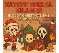 Cutest Serial Killers: Bloody Christmas Eve Coloring Book for Adults: Funny and Spooky Christmas Featuring Adorable Horror, Perfect Gift and Coloring for Stress Relief